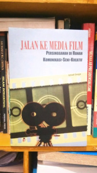 Image of Jalan ke Media Film: Persinggahan di Ranah Komunikasi-seni-kreatif