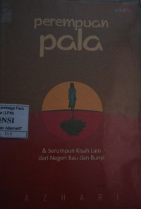 Image of Perempuan Pala & Serumpun Kisah Lain dari Negeri Bau dan Bunyi