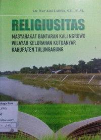 Image of Religiusitas: Masyarakat Bantaran Kali Ngrowo Wilayah Kelurahan Kutoanyar Kabupaten Tulungaggung