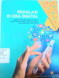 Image of Regulasi Di Era Digital: Insisi rancangan regulasi media di era integritas media lama dan baru